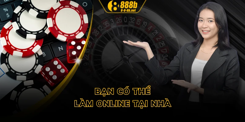 Bạn có thể làm online tại nhà