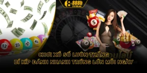 Chơi Xổ Số Luôn Thắng - Bí Kíp Đánh Nhanh Trúng Lớn Mỗi Ngày