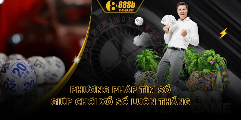 Phương pháp tìm số giúp chơi xổ số luôn thắng